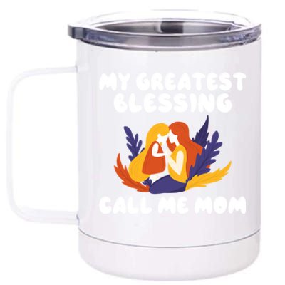 My Greatest Blessing Call Me Mom Mother Mommy Mom Gift 12 oz Stainless Steel Tumbler Cup