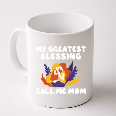 My Greatest Blessing Call Me Mom Mother Mommy Mom Gift Coffee Mug