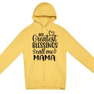 My Greatest Blessings Call Me Mama Mother Mom Cool Gift Premium Pullover Hoodie