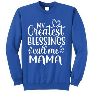 My Greatest Blessings Call Me Mama Mother Mom Cool Gift Sweatshirt