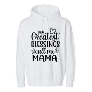 My Greatest Blessings Call Me Mama Mother Mom Cool Gift Garment-Dyed Fleece Hoodie