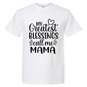 My Greatest Blessings Call Me Mama Mother Mom Cool Gift Garment-Dyed Heavyweight T-Shirt