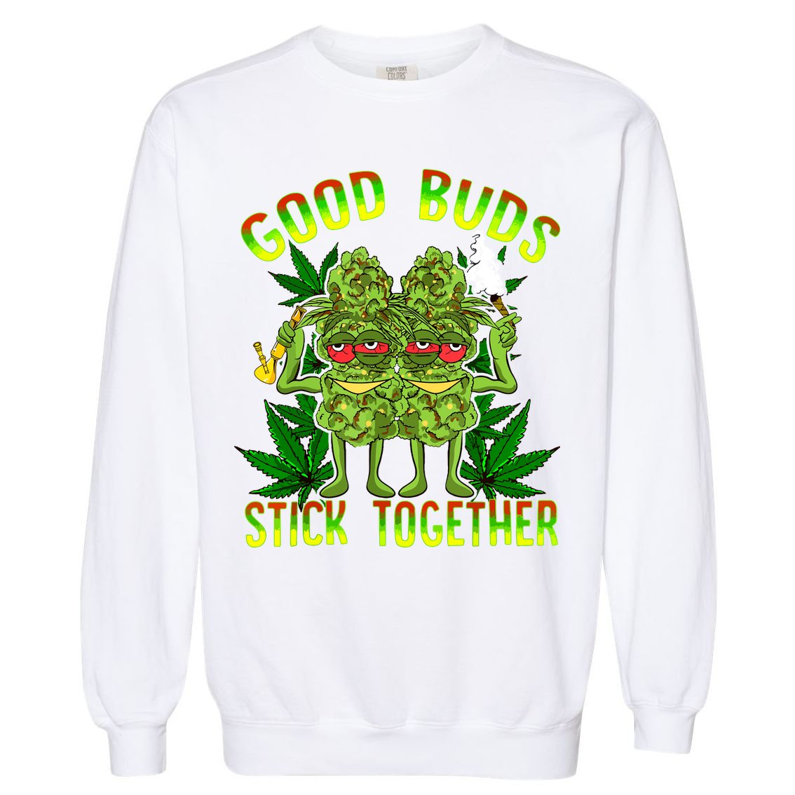 Marijuana Good Buds Stick Together Couples 420 Weed Cannabis Garment-Dyed Sweatshirt