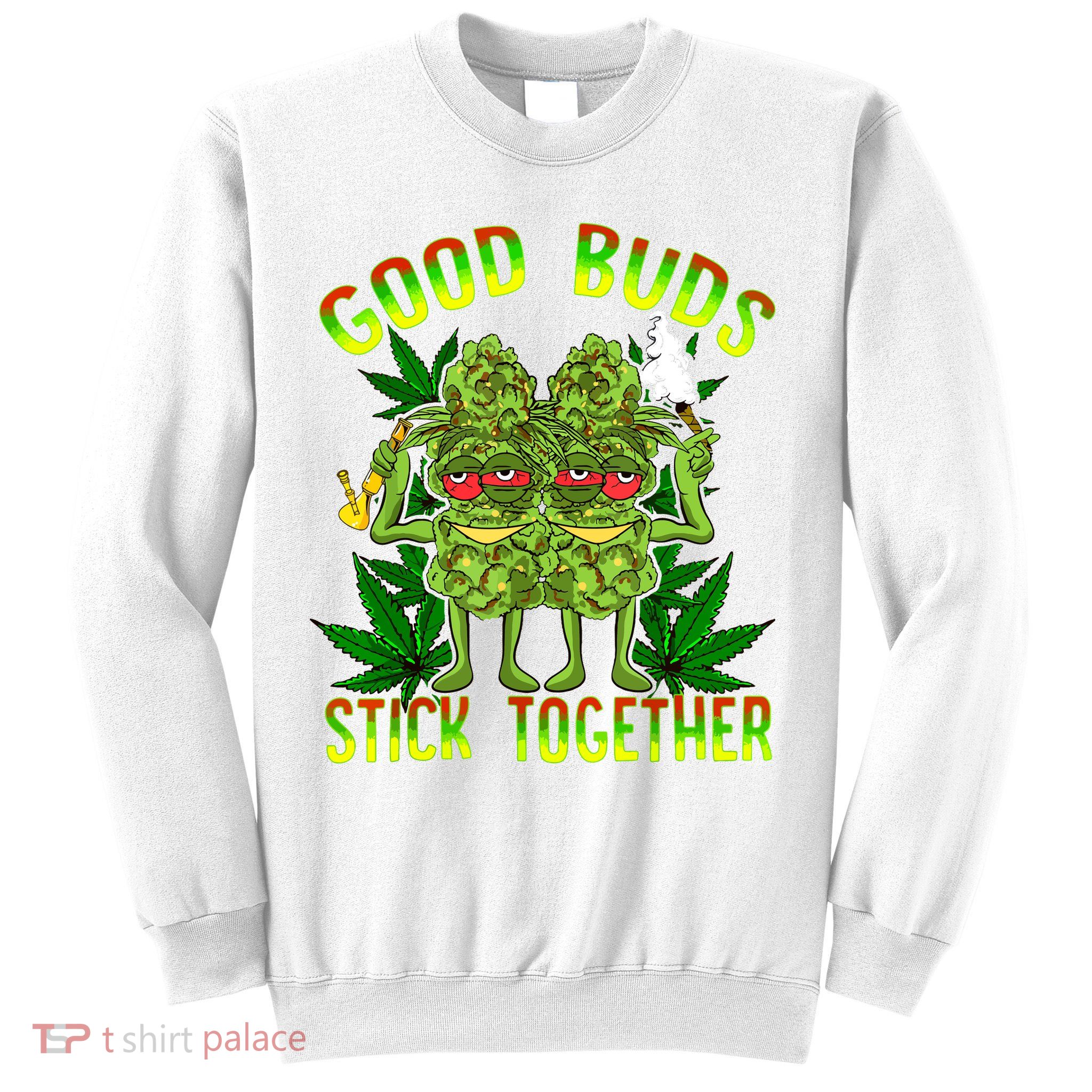 Marijuana Good Buds Stick Together Couples 420 Weed Cannabis Sweatshirt