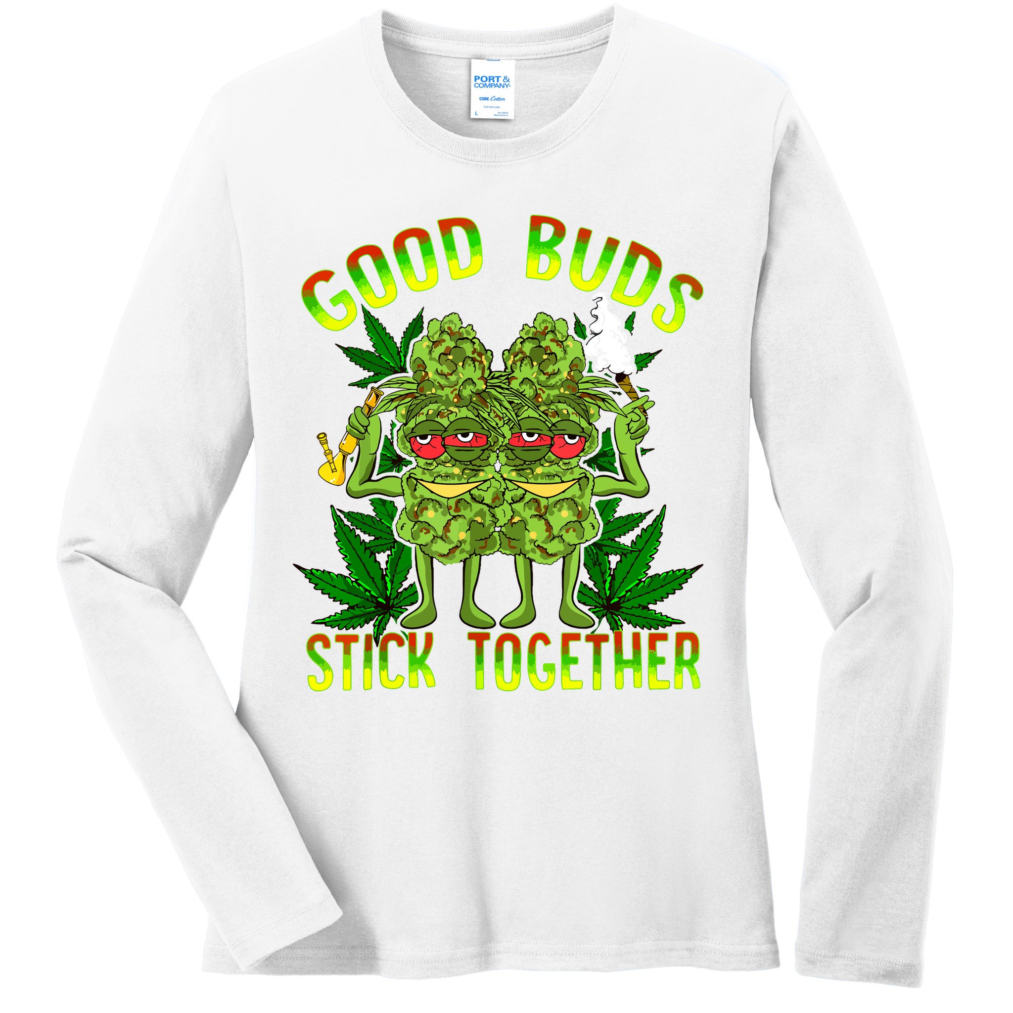 Marijuana Good Buds Stick Together Couples 420 Weed Cannabis Ladies Long Sleeve Shirt