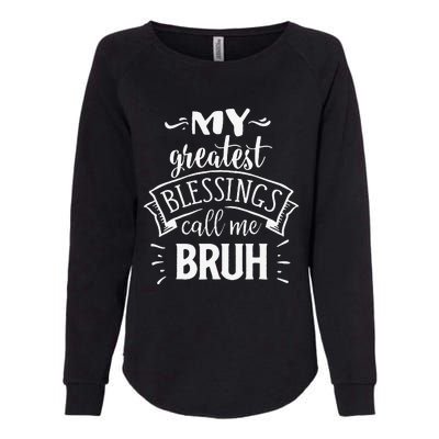 My Greatest Blessing Calls Me Bruh Funny Mother's Day Womens California Wash Sweatshirt