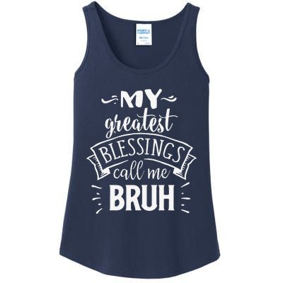 My Greatest Blessing Calls Me Bruh Funny Mother's Day Ladies Essential Tank