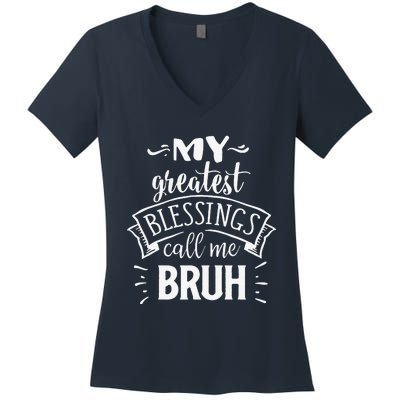 My Greatest Blessing Calls Me Bruh Funny Mother's Day Women's V-Neck T-Shirt