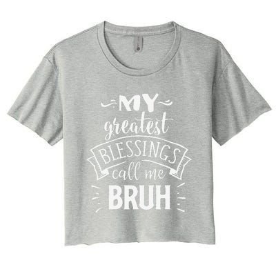 My Greatest Blessing Calls Me Bruh Funny Mother's Day Women's Crop Top Tee