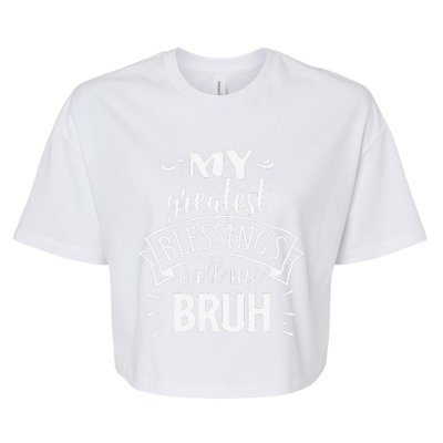 My Greatest Blessing Calls Me Bruh Funny Mother's Day Bella+Canvas Jersey Crop Tee