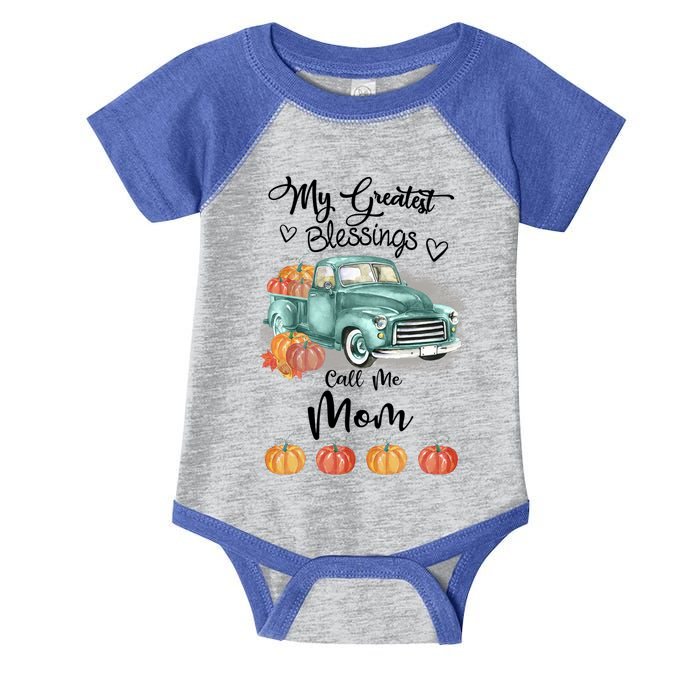 My Greatest Blessings Call Me Mom Bumpkin Truck Fall Gift Infant Baby Jersey Bodysuit