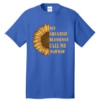 My Greatest Blessings Call Me Mawmaw Mom Sunflower Graphic Cool Gift Tall T-Shirt