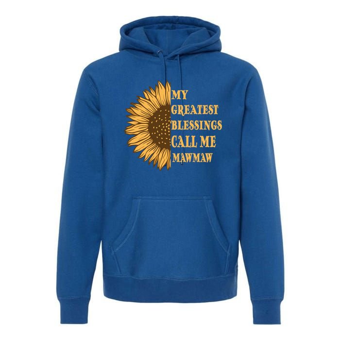 My Greatest Blessings Call Me Mawmaw Mom Sunflower Graphic Cool Gift Premium Hoodie