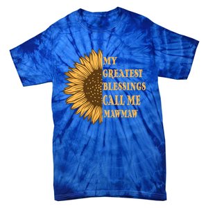 My Greatest Blessings Call Me Mawmaw Mom Sunflower Graphic Cool Gift Tie-Dye T-Shirt