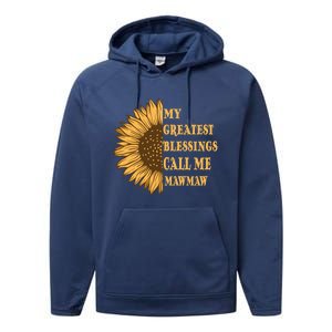 My Greatest Blessings Call Me Mawmaw Mom Sunflower Graphic Cool Gift Performance Fleece Hoodie