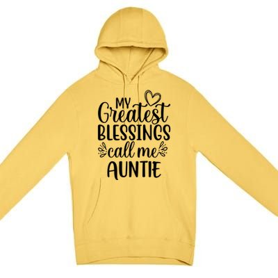 My Greatest Blessings Call Me Auntie Special Aunt Cute Gift Premium Pullover Hoodie