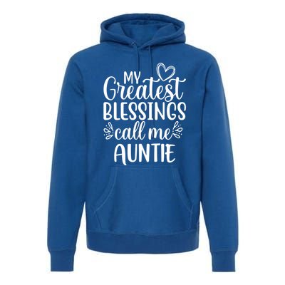 My Greatest Blessings Call Me Auntie Special Aunt Cute Gift Premium Hoodie