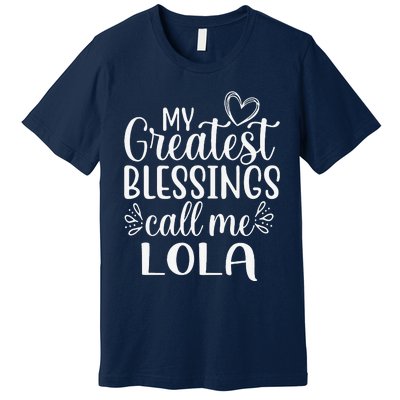 My Greatest Blessings Call Me Lola Grandmother Grandma Premium T-Shirt