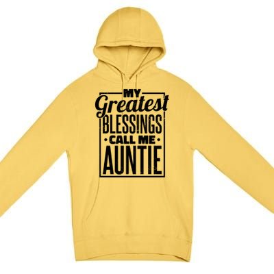 My Greatest Blessings Call Me Auntie Aunt Niece Nephew Cool Gift Premium Pullover Hoodie