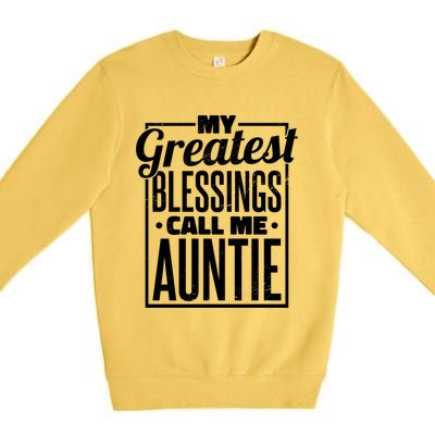 My Greatest Blessings Call Me Auntie Aunt Niece Nephew Cool Gift Premium Crewneck Sweatshirt