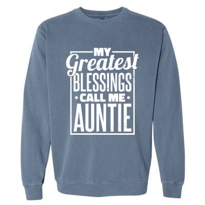 My Greatest Blessings Call Me Auntie Aunt Niece Nephew Cool Gift Garment-Dyed Sweatshirt