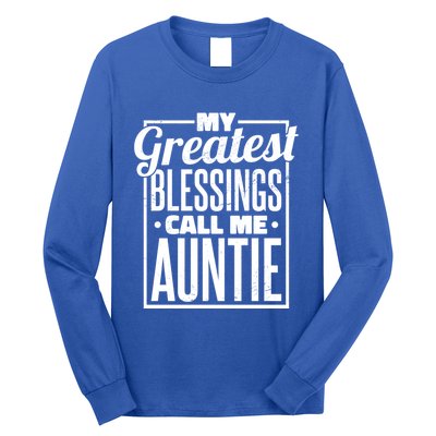 My Greatest Blessings Call Me Auntie Aunt Niece Nephew Cool Gift Long Sleeve Shirt