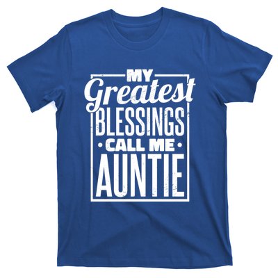 My Greatest Blessings Call Me Auntie Aunt Niece Nephew Cool Gift T-Shirt