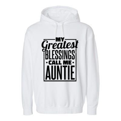 My Greatest Blessings Call Me Auntie Aunt Niece Nephew Cool Gift Garment-Dyed Fleece Hoodie