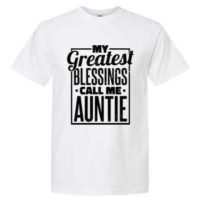 My Greatest Blessings Call Me Auntie Aunt Niece Nephew Cool Gift Garment-Dyed Heavyweight T-Shirt