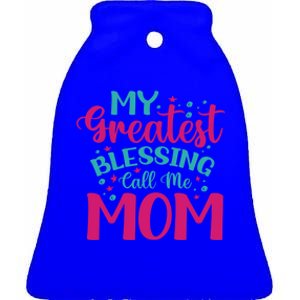 My Greatest Blessing Call Me Mom Cool Gift Ceramic Bell Ornament