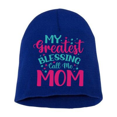 My Greatest Blessing Call Me Mom Cool Gift Short Acrylic Beanie