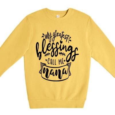 My Greatest Blessing Call Me Nana For Moms Gift Premium Crewneck Sweatshirt