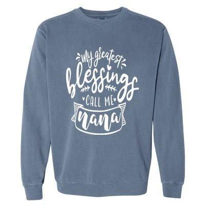 My Greatest Blessing Call Me Nana For Moms Gift Garment-Dyed Sweatshirt