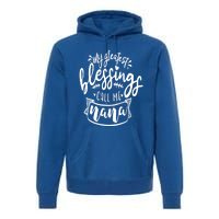 My Greatest Blessing Call Me Nana For Moms Gift Premium Hoodie