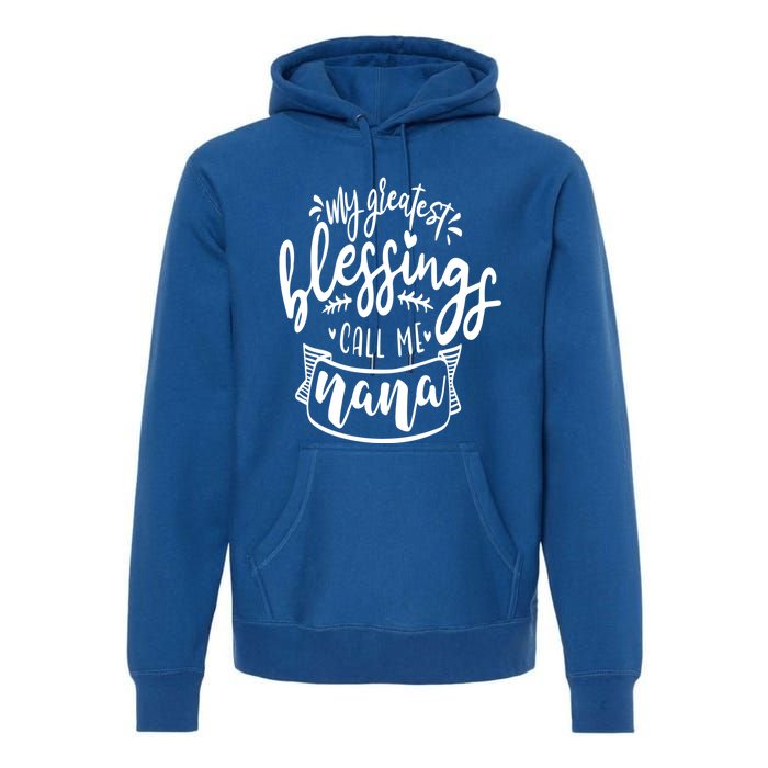 My Greatest Blessing Call Me Nana For Moms Gift Premium Hoodie