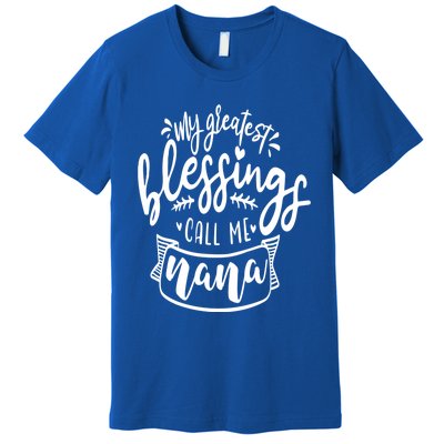 My Greatest Blessing Call Me Nana For Moms Gift Premium T-Shirt