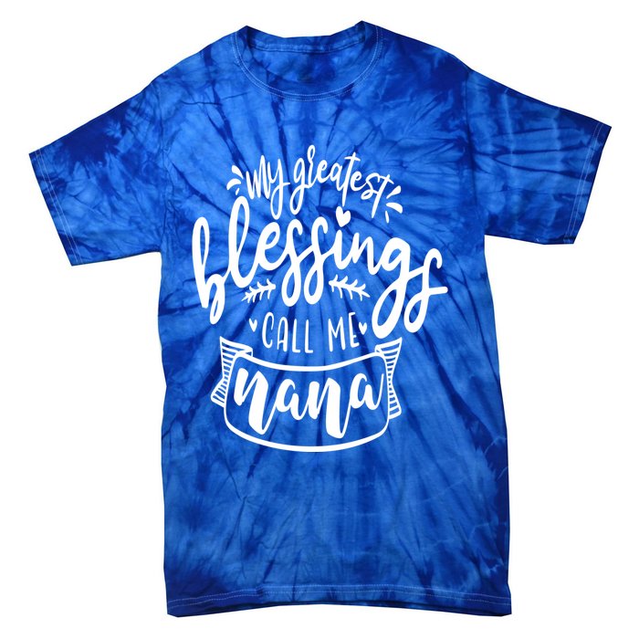 My Greatest Blessing Call Me Nana For Moms Gift Tie-Dye T-Shirt