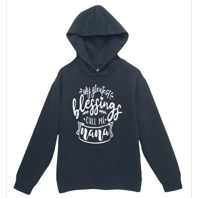 My Greatest Blessing Call Me Nana For Moms Gift Urban Pullover Hoodie