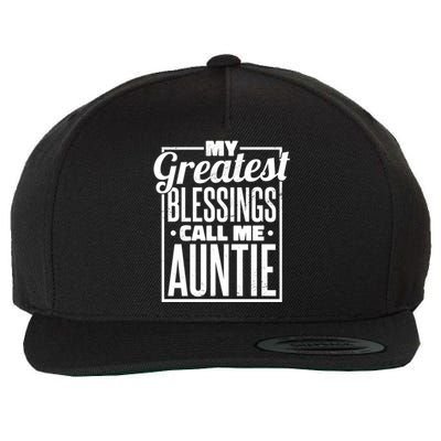 My Greatest Blessings Call Me Auntie Aunt Niece Nephew Cool Gift Wool Snapback Cap