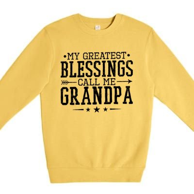 My Greatest Blessings Call Me Grandpa Grandparents Gift Premium Crewneck Sweatshirt