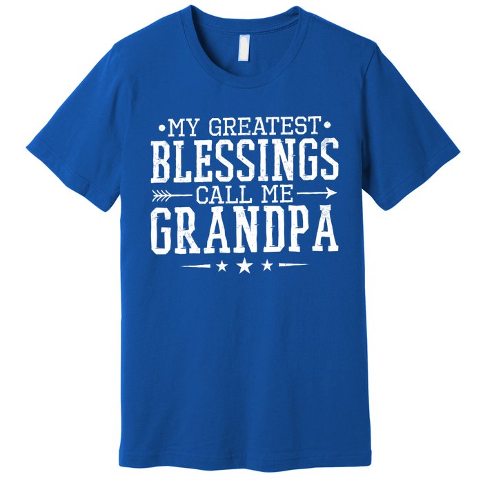 My Greatest Blessings Call Me Grandpa Grandparents Gift Premium T-Shirt