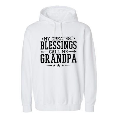 My Greatest Blessings Call Me Grandpa Grandparents Gift Garment-Dyed Fleece Hoodie