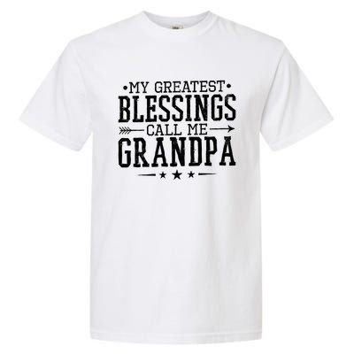 My Greatest Blessings Call Me Grandpa Grandparents Gift Garment-Dyed Heavyweight T-Shirt