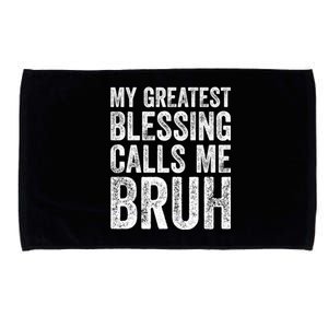 My Greatest Blessing Calls Me Bruh Cool Gift Microfiber Hand Towel