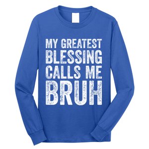 My Greatest Blessing Calls Me Bruh Cool Gift Long Sleeve Shirt