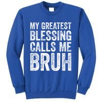 My Greatest Blessing Calls Me Bruh Cool Gift Sweatshirt