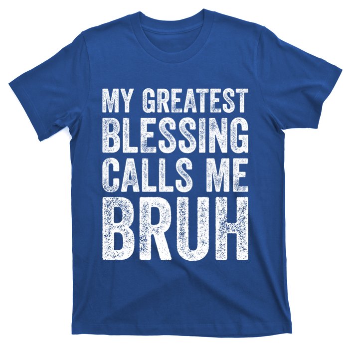 My Greatest Blessing Calls Me Bruh Cool Gift T-Shirt