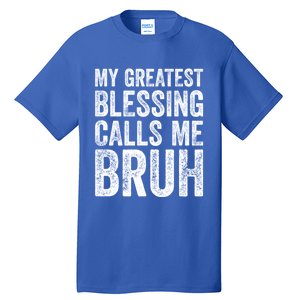 My Greatest Blessing Calls Me Bruh Cool Gift Tall T-Shirt