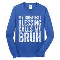 My Greatest Blessing Calls Me Bruh Cool Gift Tall Long Sleeve T-Shirt