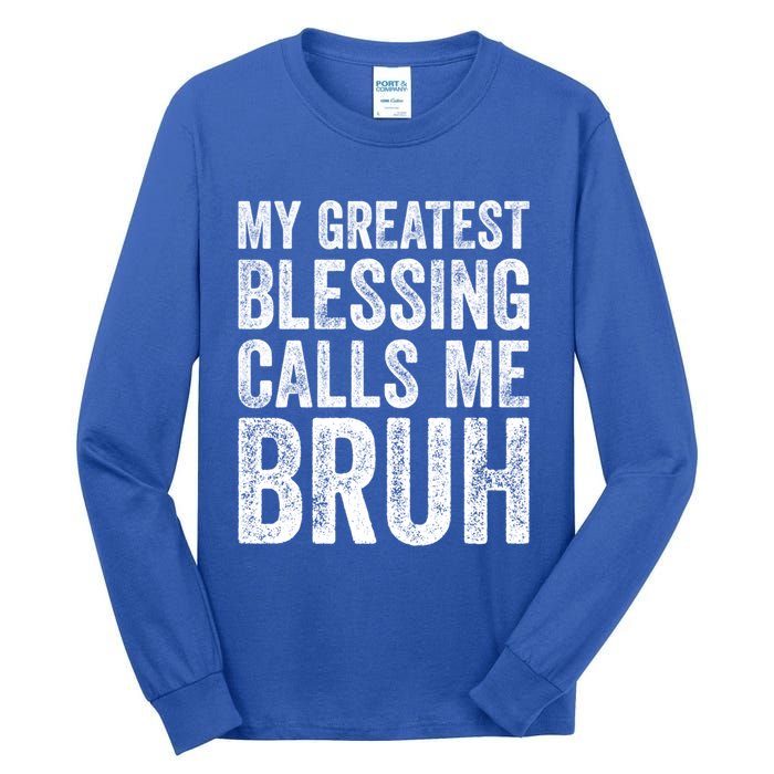 My Greatest Blessing Calls Me Bruh Cool Gift Tall Long Sleeve T-Shirt